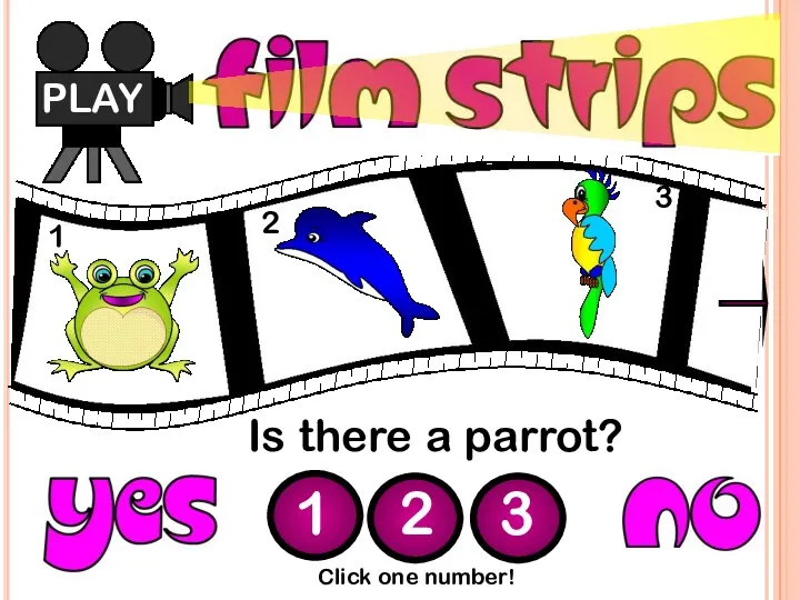 Is there a parrot? PLAY 1 2 3 Click one number! 1 2 3