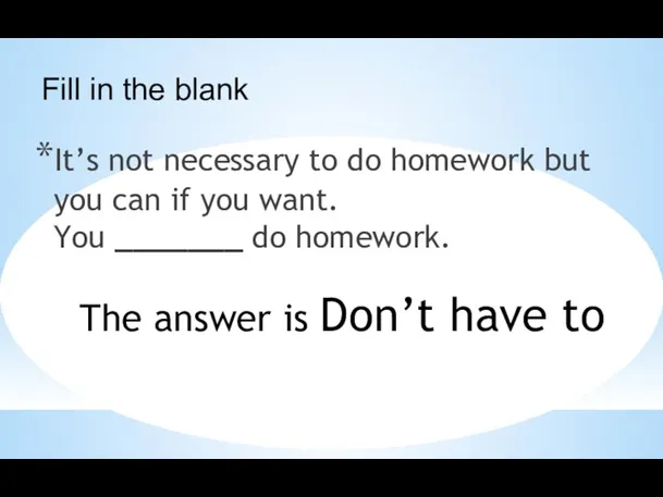 It’s not necessary to do homework but you can if