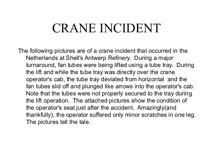 CRANE INCIDENT The following pictures are of a crane incident that occurred in
