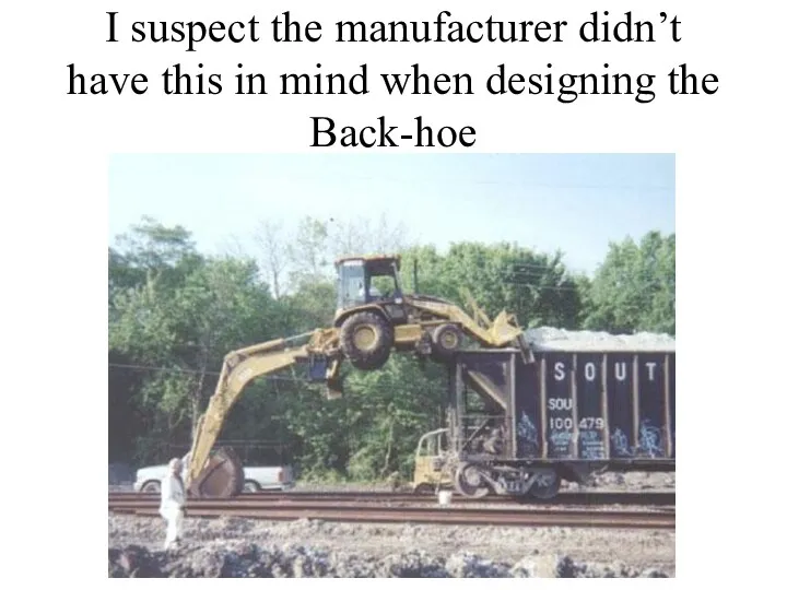 I suspect the manufacturer didn’t have this in mind when designing the Back-hoe