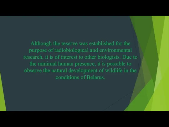 Although the reserve was established for the purpose of radiobiological and environmental research,