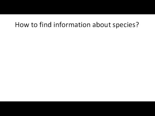 How to find information about species?