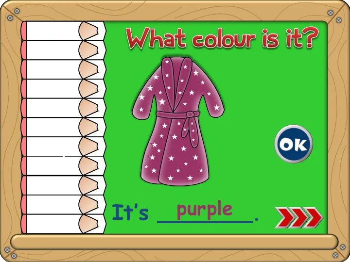 white yellow orange red pink green blue purple brown grey black It’s _______. purple