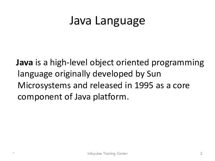 Java Language Java is a high-level object oriented programming language