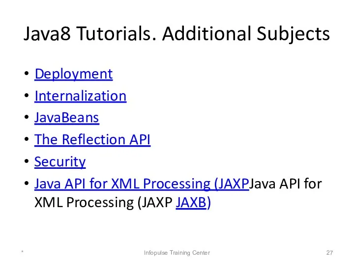 Java8 Tutorials. Additional Subjects Deployment Internalization JavaBeans The Reflection API