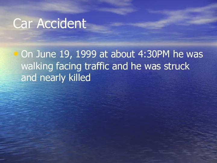 Car Accident On June 19, 1999 at about 4:30PM he