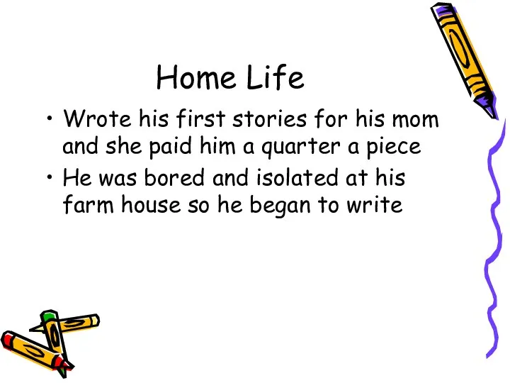 Home Life Wrote his first stories for his mom and