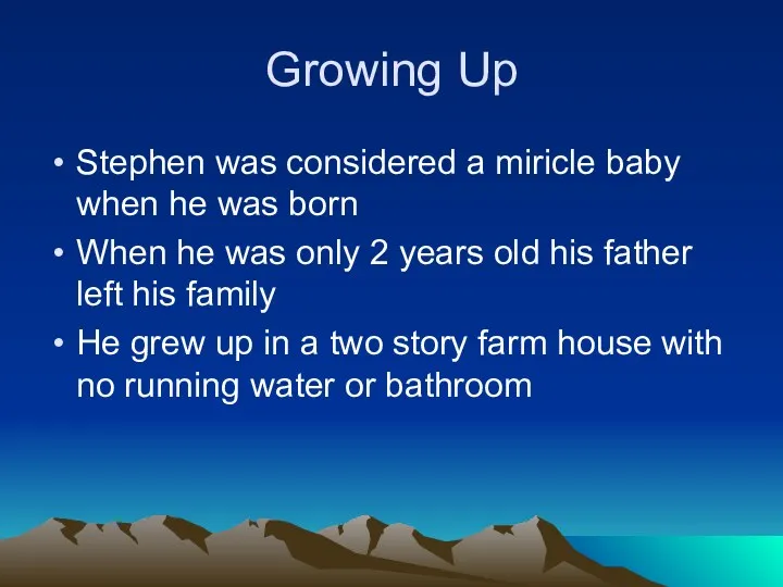 Growing Up Stephen was considered a miricle baby when he