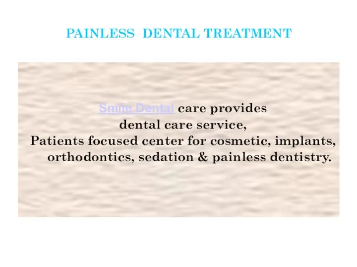 PAINLESS DENTAL TREATMENT Smile Dental care provides dental care service,