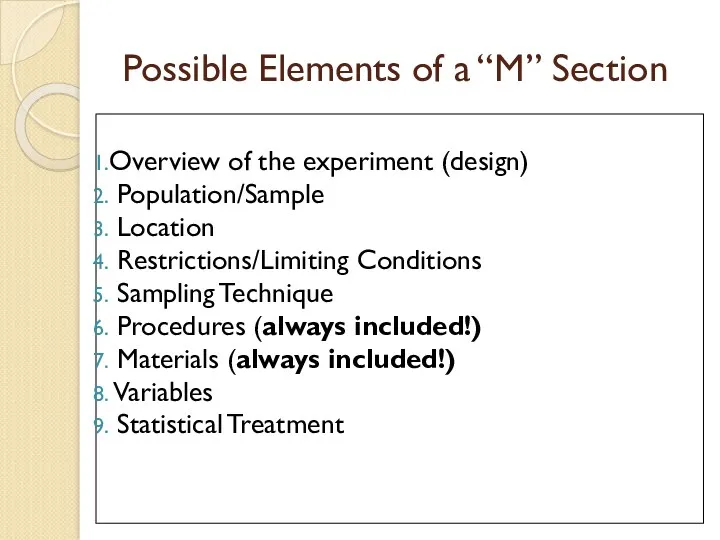 Possible Elements of a “M” Section Overview of the experiment (design) Population/Sample Location