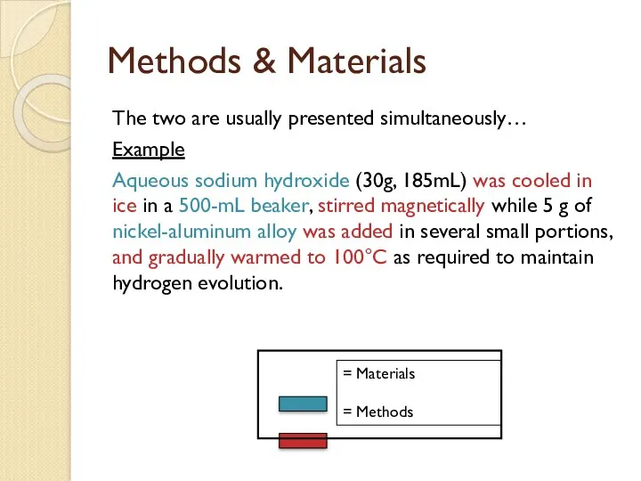 Methods & Materials The two are usually presented simultaneously… Example Aqueous sodium hydroxide