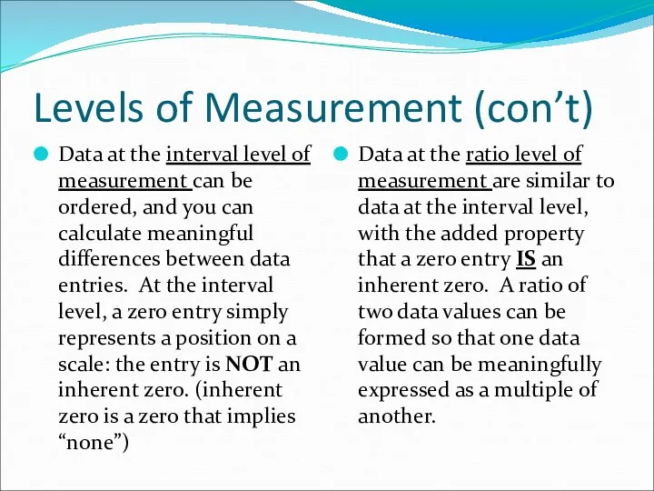 Levels of Measurement (con’t) Data at the interval level of