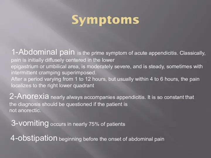 1-Abdominal pain is the prime symptom of acute appendicitis. Classically,
