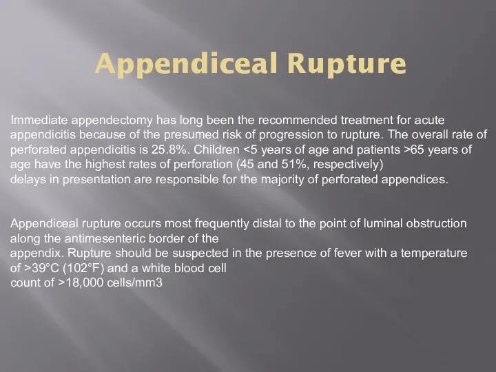 Appendiceal Rupture Immediate appendectomy has long been the recommended treatment