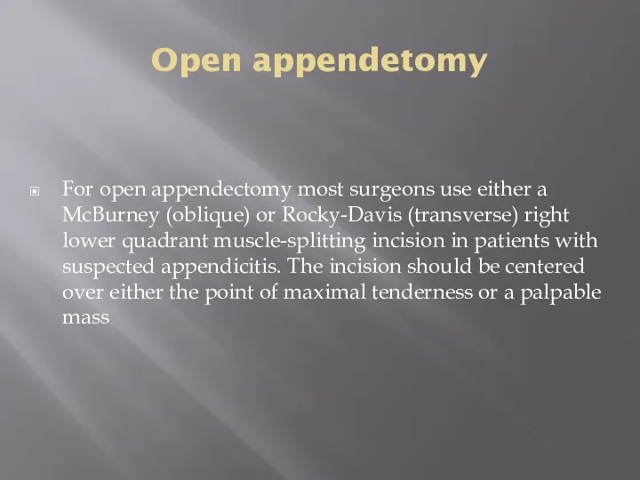 Open appendetomy For open appendectomy most surgeons use either a
