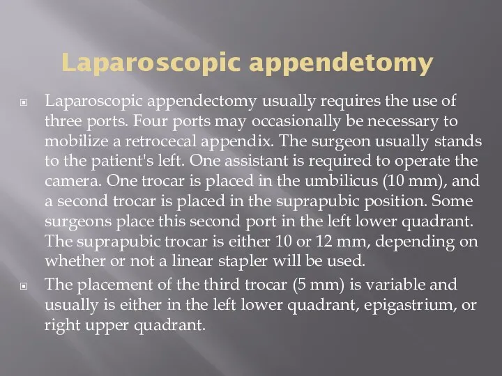Laparoscopic appendetomy Laparoscopic appendectomy usually requires the use of three