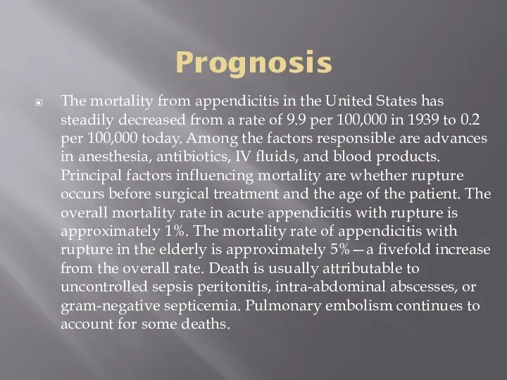 Prognosis The mortality from appendicitis in the United States has