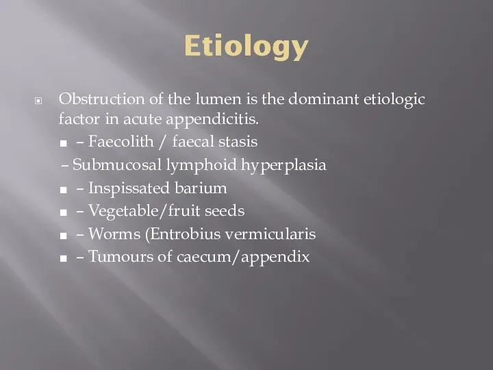 Etiology Obstruction of the lumen is the dominant etiologic factor