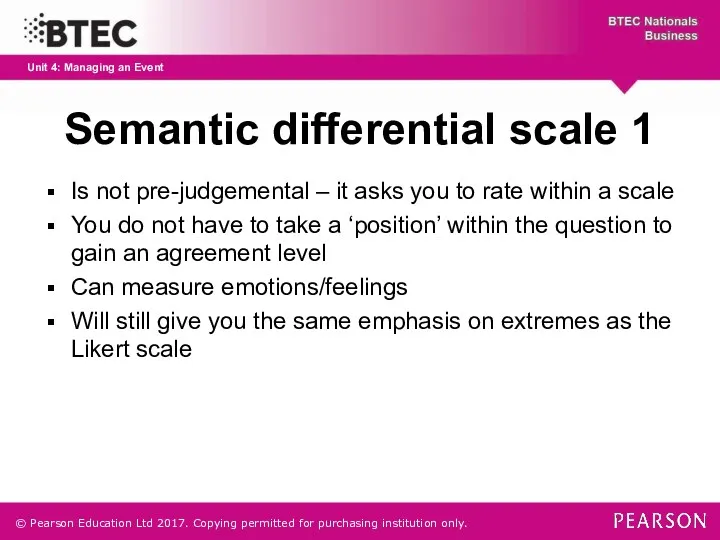 Semantic differential scale 1 Is not pre-judgemental – it asks