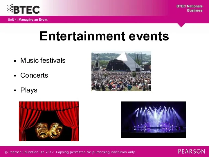 Entertainment events Music festivals Concerts Plays © Pearson Education Ltd