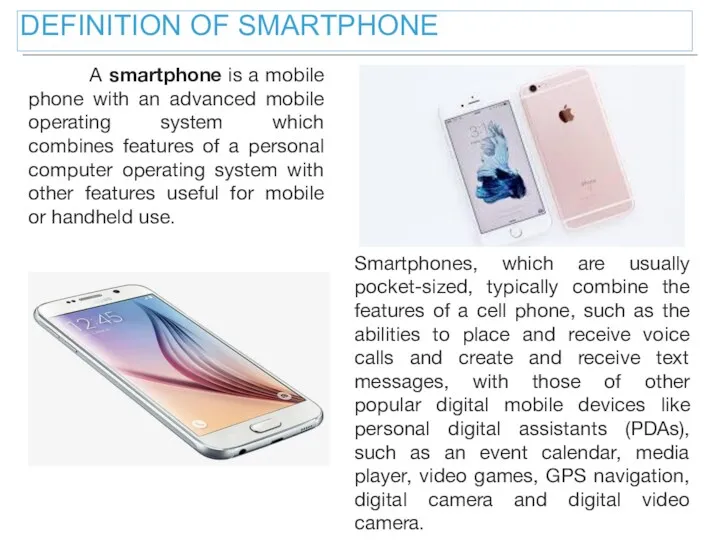 A smartphone is a mobile phone with an advanced mobile