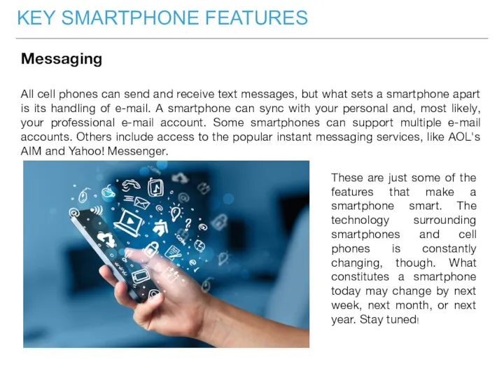 Messaging All cell phones can send and receive text messages,