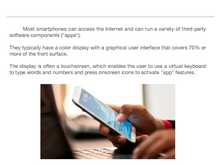 Most smartphones can access the Internet and can run a