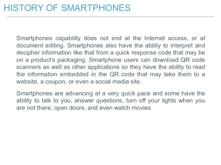 HISTORY OF SMARTPHONES Smartphones capability does not end at the