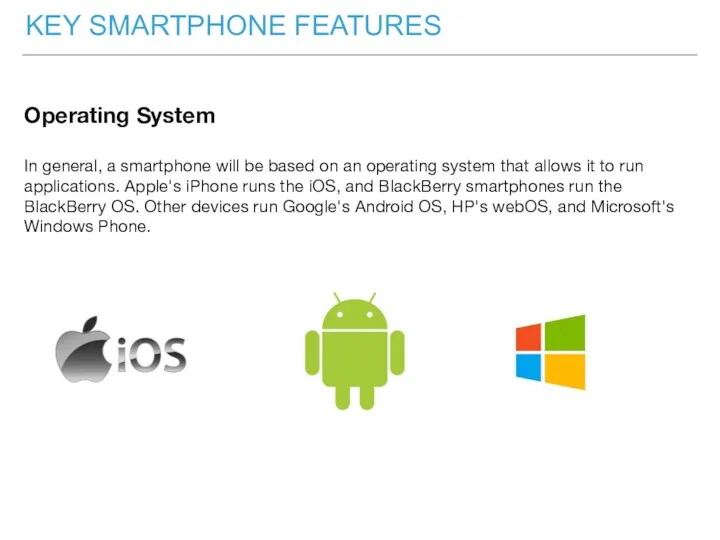 Operating System In general, a smartphone will be based on