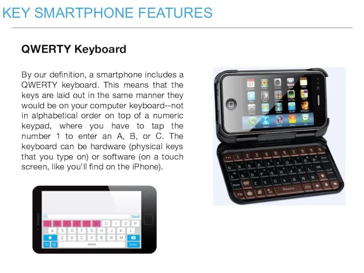 QWERTY Keyboard By our definition, a smartphone includes a QWERTY