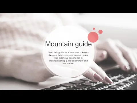 Mountain guide Mountain guide — a person who knows the mountainous terrain, in