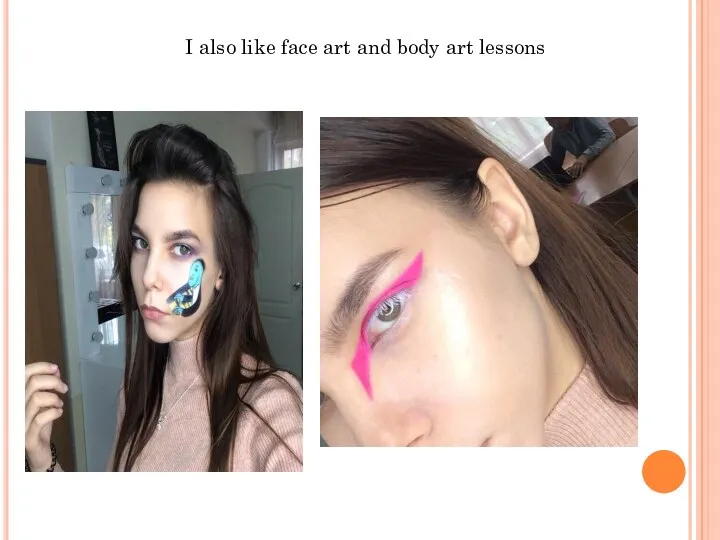 I also like face art and body art lessons