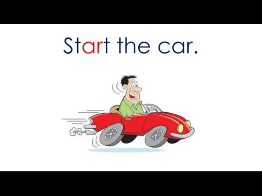 Start the car.
