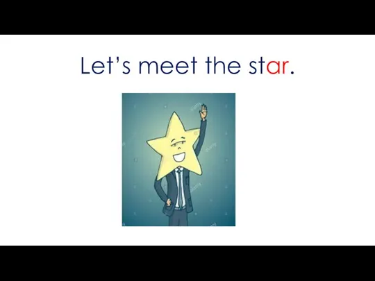 Let’s meet the star.