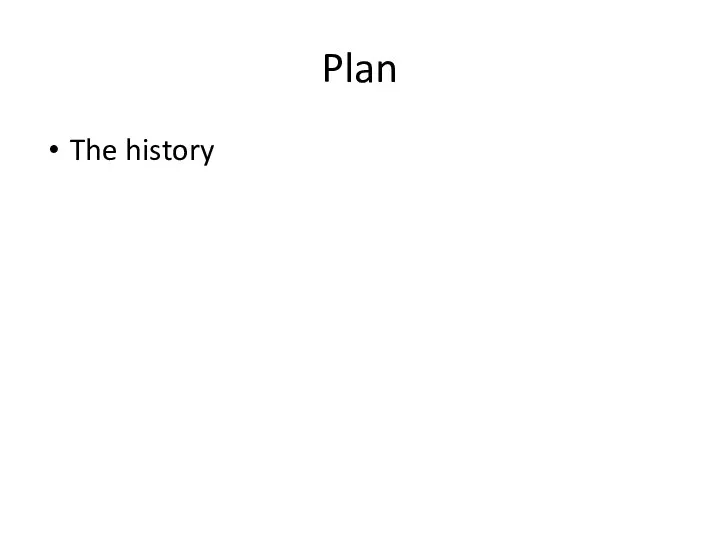 Plan The history