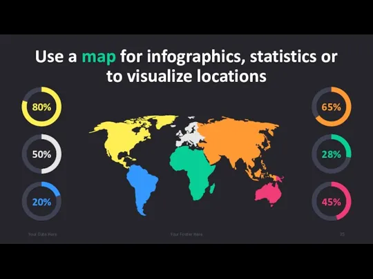 Use a map for infographics, statistics or to visualize locations