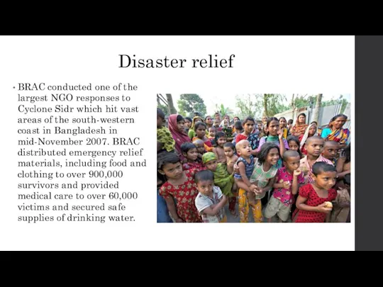 Disaster relief BRAC conducted one of the largest NGO responses