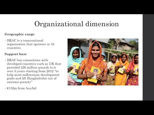 Organizational dimension Geographic range BRAC is a transnational organisation that