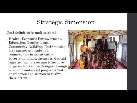 Strategic dimension Goal definition is multisectoral Health, Economic Empowerment, Education,