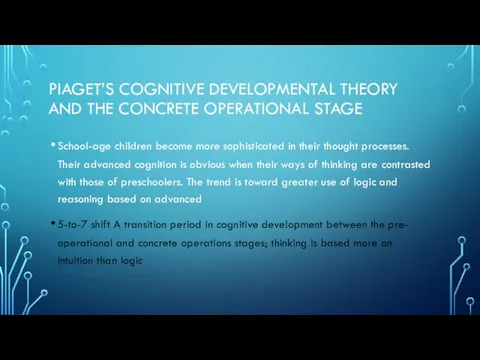 PIAGET’S COGNITIVE DEVELOPMENTAL THEORY AND THE CONCRETE OPERATIONAL STAGE School-age