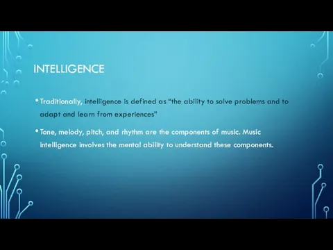 INTELLIGENCE Traditionally, intelligence is defined as “the ability to solve