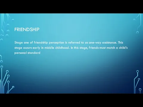 FRIENDSHIP Stage one of friendship perception is referred to as