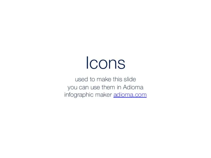 Icons used to make this slide you can use them in Adioma infographic maker adioma.com