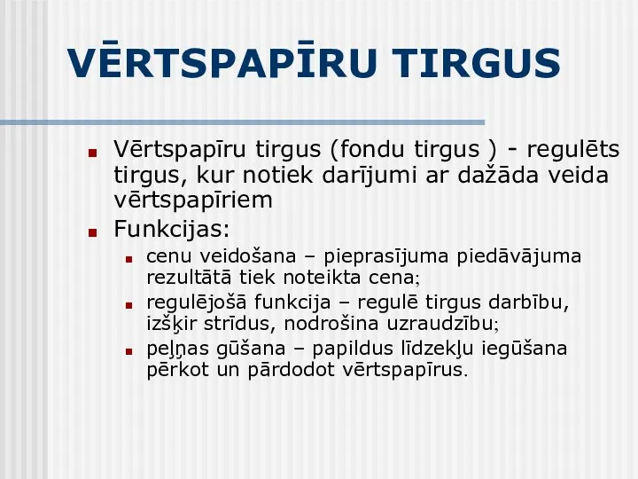 VĒRTSPAPĪRU TIRGUS Vērtspapīru tirgus (fondu tirgus ) - regulēts tirgus,