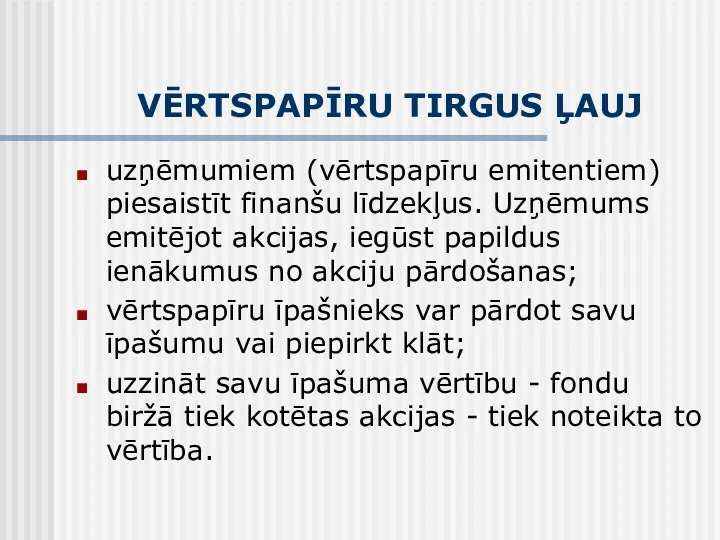 VĒRTSPAPĪRU TIRGUS ĻAUJ uzņēmumiem (vērtspapīru emitentiem) piesaistīt finanšu līdzekļus. Uzņēmums