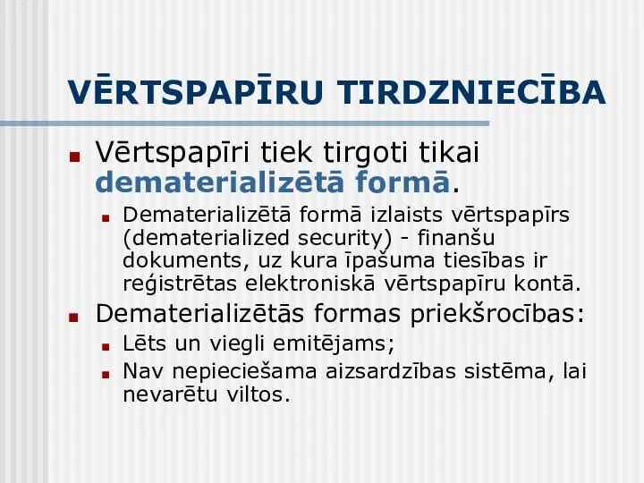 VĒRTSPAPĪRU TIRDZNIECĪBA Vērtspapīri tiek tirgoti tikai dematerializētā formā. Dematerializētā formā