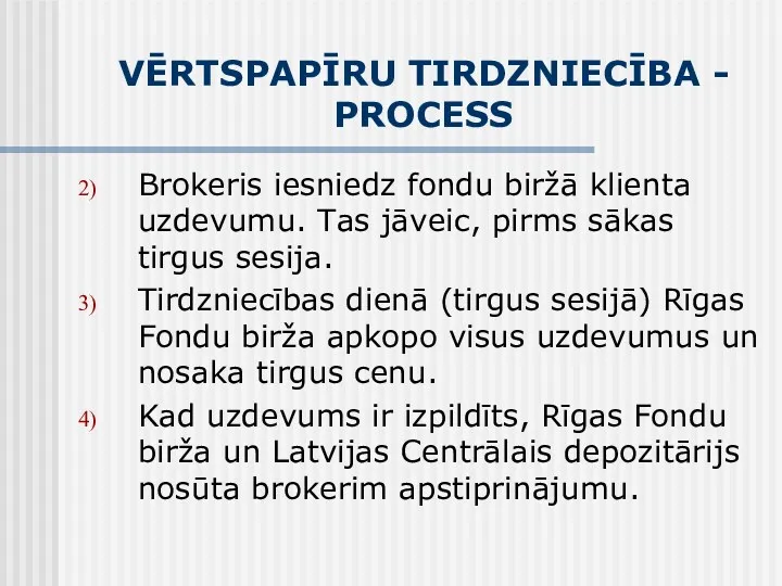 VĒRTSPAPĪRU TIRDZNIECĪBA - PROCESS Brokeris iesniedz fondu biržā klienta uzdevumu.