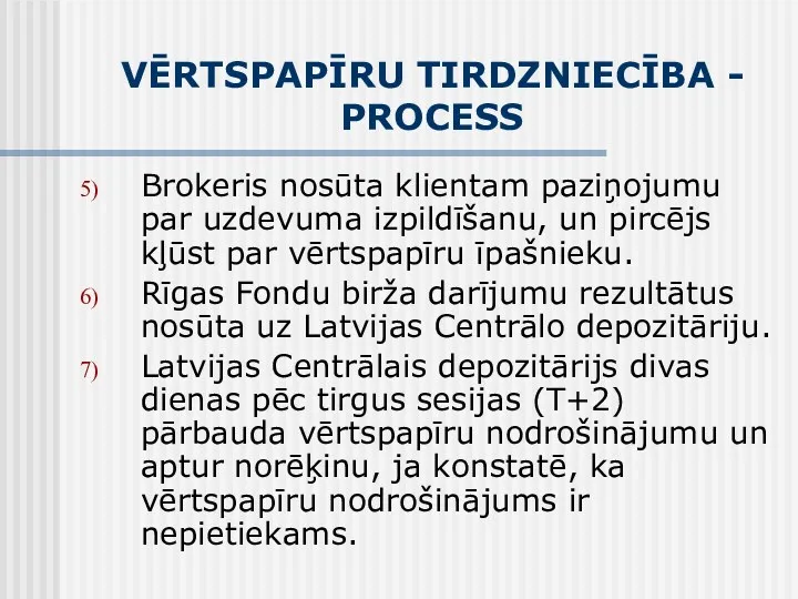 VĒRTSPAPĪRU TIRDZNIECĪBA - PROCESS Brokeris nosūta klientam paziņojumu par uzdevuma