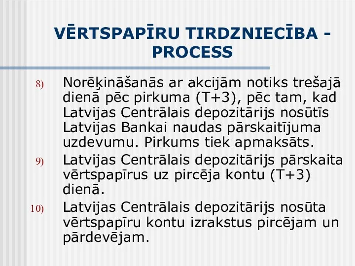 VĒRTSPAPĪRU TIRDZNIECĪBA - PROCESS Norēķināšanās ar akcijām notiks trešajā dienā