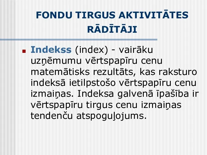 FONDU TIRGUS AKTIVITĀTES RĀDĪTĀJI Indekss (index) - vairāku uzņēmumu vērtspapīru